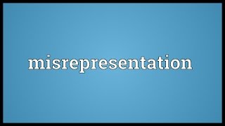 Misrepresentation Meaning [upl. by Eward]