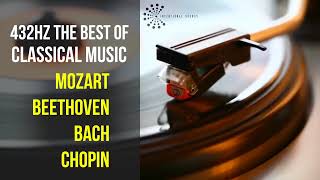 Best Classical Music 432Hz 》Mozart • Beethoven • Bach • Chopin 》Piano Violin amp Orchestral [upl. by Anabal653]