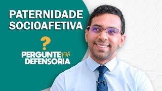 Paternidade socioafetiva O que é Como fazer o reconhecimento [upl. by Pradeep]